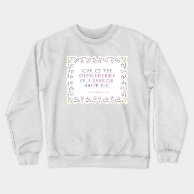 Give me the self-confidence of a mediocre white man Crewneck Sweatshirt by swinku